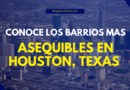 Conoce los barrios mas asequibles para vivir en Houston, Texas